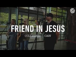 CAIN - Friend In Jesus | CCLI sessions