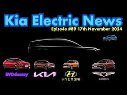 Kia Electric News Episode #89 17th November 2024