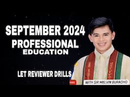 PROFESSIONAL EDUCATION LET REVIEWER SEPTEMBER 2024 WITH RATIONALIZATION WITH DRILLS