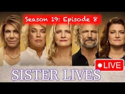 *SISTER LIVES* - LIVE Episode Discussion Of Sister Wives S19E08