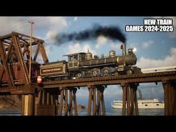 Top 15 Upcoming Train Games 2024 - 2025 | Management Train Games