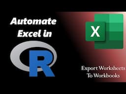 Automate Microsoft Excel in R - Export Worksheets to Individual Workbooks