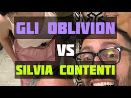 GLI OBLIVION -VS- SILVIA CONTENTI