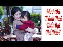 Mình đã dùng những cái ngừa thai gì & thất bại trong việc tránh thai như thế nào?