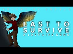 Last to Survive - A Last Life Song