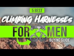 BEST CLIMBING HARNESSES FOR MEN: 7 Climbing Harnesses for Men (2023 Buying Guide)