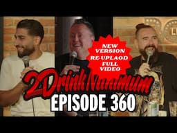 RE-UPLOAD * 2 Drink Minimum | Episode 360