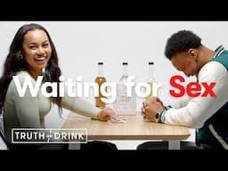 Couples Waiting to Have Sex | Truth or Drink | Cut