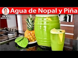 AGUA DE NOPAL Y PIÑA | Vicky RecetaFacil