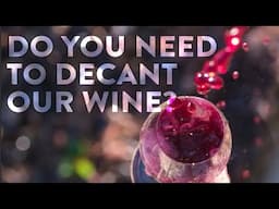 Do you need to decant our wine?