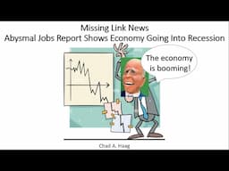 Missing Link News Abysmal Jobs Report Shows Economy Going Into Recession