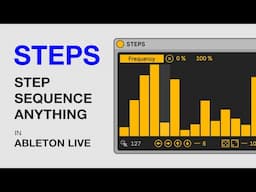 Step Sequence Anything in Ableton Live: STEPS