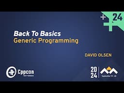 Back to Basics: Generic Programming in C++ - David Olsen - CppCon 2024