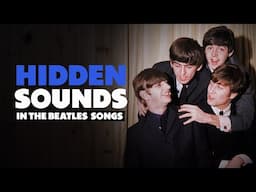 10 Hidden Sounds In The Beatles Songs