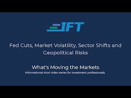 What's Moving the Markets: Fed Cuts, Market Volatility, Sector Shifts and Geopolitical Risks