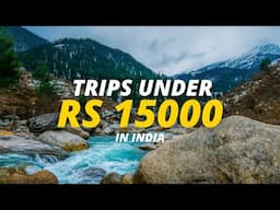 Trips Under 15000 in India | Travel Guru India