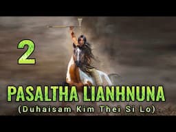 Pasaltha Lianhnuna leh Laithuama - 2 | Pasaltha Thawnthu Ngaihnawm