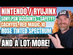 Whoa, Nintendo Owns the Ryujinx Domain, Sony says PSN accounts are for Gamer Safety and more...