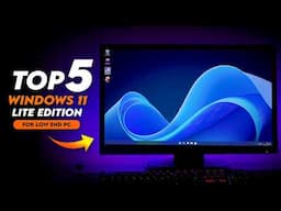 Top 5 Best Windows 11 Lite Edition for Gaming And Video Editing