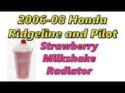 Honda 3.5 V6 Pilot Ridgeline Strawberry Milkshake Radiator Failure!  How to Avoid it!