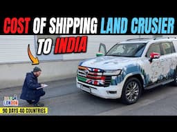 Cost Of Shipping A Land Cruiser From Europe To India (Ep : 79)| India To London Road Trip