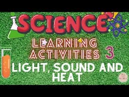 LIGHT, SOUND AND HEAT LEARNING ACTIVITY