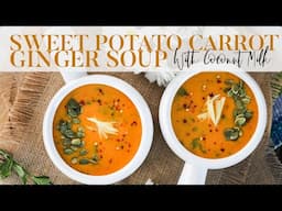 Sweet Potato Carrot Ginger Soup With Coconut Milk