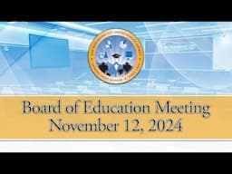 Board of Education Meeting --- November 12, 2024