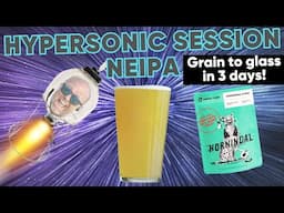 Hypersonic Session NEIPA | Grain to Glass in 3 Days!