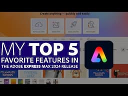 My Top 5 Favorite Features in Adobe Express - MAX 2024