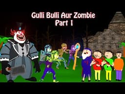 Gulli Bulli Aur Zombie Part 1 | Zombie video | Gulli Bulli Cartoon | Horror Story