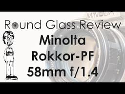 Minolta Rokkor-PF 58mm f/1.4 (Vintage Charm for the Modern Photographer) | Round Glass Review