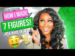 How I made 7 FIGURES as a Makeup Artist (Part 1)