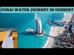 EXCITING JOURNEY OF DUBAI WATER FROM DESSERT, DUBAI ARTIFICIAL RAIN WATER, SOURCES OF DUBAI WATER