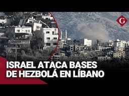 ATAQUE ISRAELÍ contra BASES MILITARES de HEZBOLÁ en varios puntos del LÍBANO | Gestión