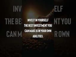 ✔️ Invest in yourself. The best investment you can make is in your own abilities. #shorts