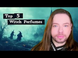 Top 5 Witch Perfumes! A Fragrance Selection For Mysterious Spell Cast Coven Life!