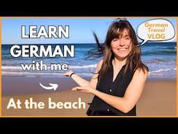 German Travel Vlog: Learn German the Easy Way | Explore the Beach with Me