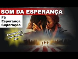 24 de Outubro nos Cinemas: Som da Esperança – Um Filme de Amor e Fé Baseado em Fatos Reais