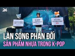 Làn sóng phản đối sản phẩm nhựa trong K-pop | VTV24