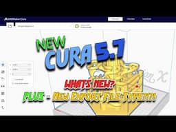 New Features in CURA 5.7! +NEW Cura Project File?!?