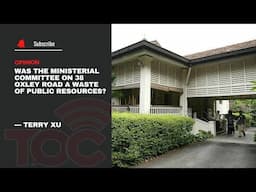 Was the Ministerial Committee on 38 Oxley Road a waste of public resources?