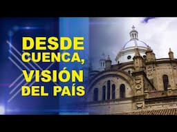 VASM- Desde Cuenca, visión del país