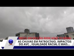 AS CHUVAS EM PATROCÍNIO, SEGURANÇA NO CAMPO, IMPACTOS DO AVC , IGUALDADE RACIAL; NO HOJE TV NEWS