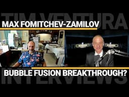 Max Fomitchev-Zamilov - Bubble Fusion Breakthrough?