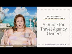 Avoid These Training Mistakes: A Guide for Travel Agency Owners