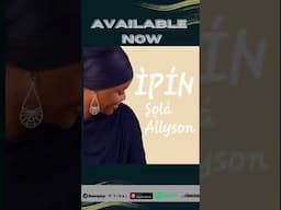 ṢỌLÁ ALLYSON ÌPÍN NOW AVAILABLE!