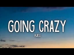 KJELL - Going Crazy (Lyrics)