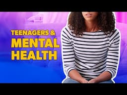 Teens and Mental Health I Parentalogic