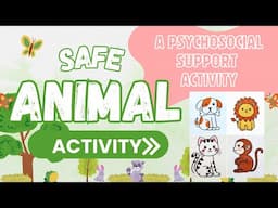 SAFE ANIMAL ACTIVITY II A PSYCHOSOCIAL SUPPORT ACTIVITY